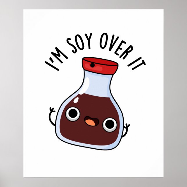 Affiche Je suis Soy Over It Funny Soy Sauce Pun (Devant)