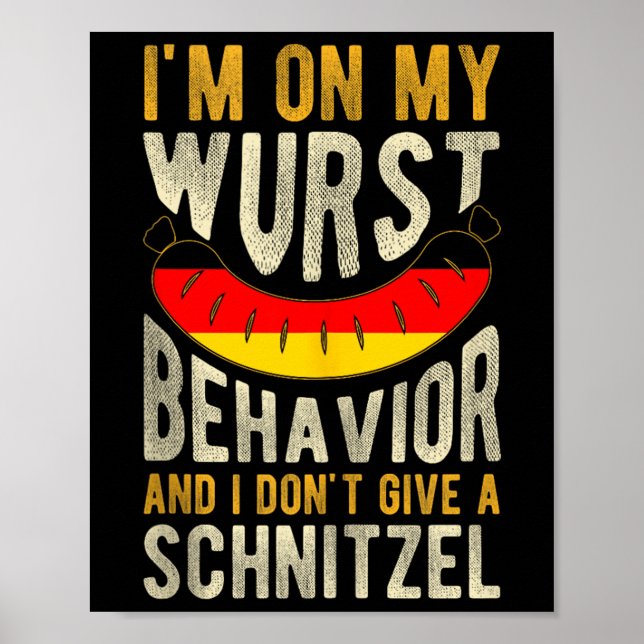 Affiche Je Suis Sur Mon Comportement Wurst Et Je Ne Donne  (Devant)