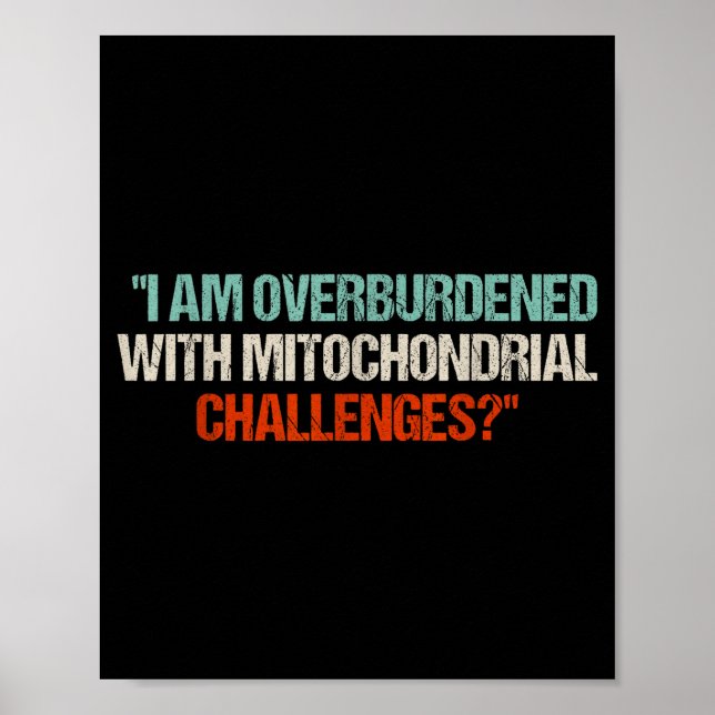 Affiche Je suis surchargé de défis mitochondriaux  (Devant)