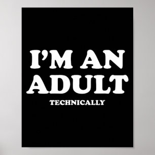 Affiche Je suis techniquement un adulte T-shirt drôle 18e