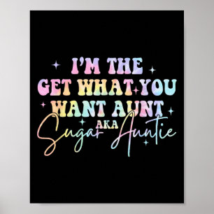 Affiche Je suis The Get What You Want Tante Aka Sugar Ti