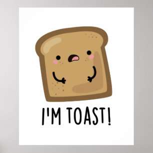 Affiche Je suis Toast Funny Pun de Pain