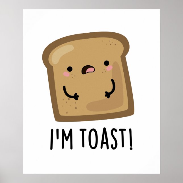 Affiche Je suis Toast Funny Pun de Pain (Devant)