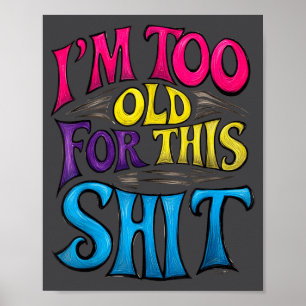 Affiche Je suis trop vieux pour ces conneries Anniversaire