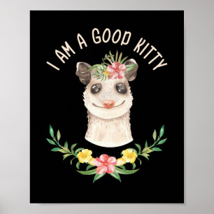 Affiche Je suis un bon Kitty drôle mignon Possum Lover cad