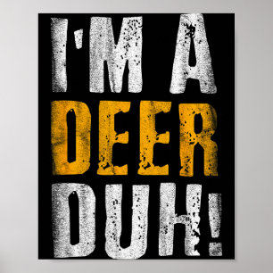 Affiche Je suis un cerf duh ! Déguisement drôle pour fête