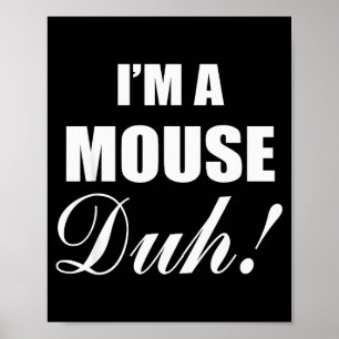 Affiche Je suis un costume de souris Duh idées drôles d'Ha