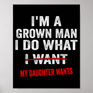 Affiche Je suis un homme adulte je fais ce que ma fille ve