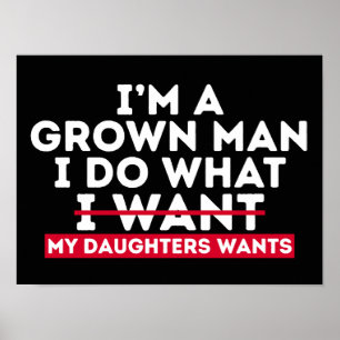 Affiche Je suis un homme adulte je fais ce que mes filles