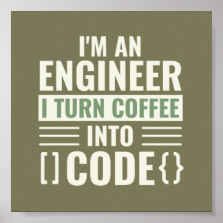 Affiche Je suis un ingénieur je transforme le café en code