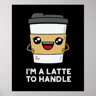 Affiche Je suis un latte pour manipuler Sassy Coffee Pun D