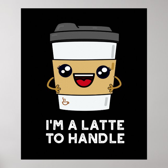 Affiche Je suis un latte pour manipuler Sassy Coffee Pun D (Devant)