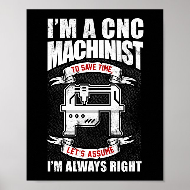 Affiche Je suis un machiniste CNC J'ai toujours raison (Devant)
