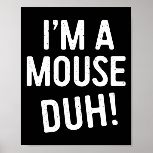 Affiche Je suis un mec de souris ! Costume de souris
