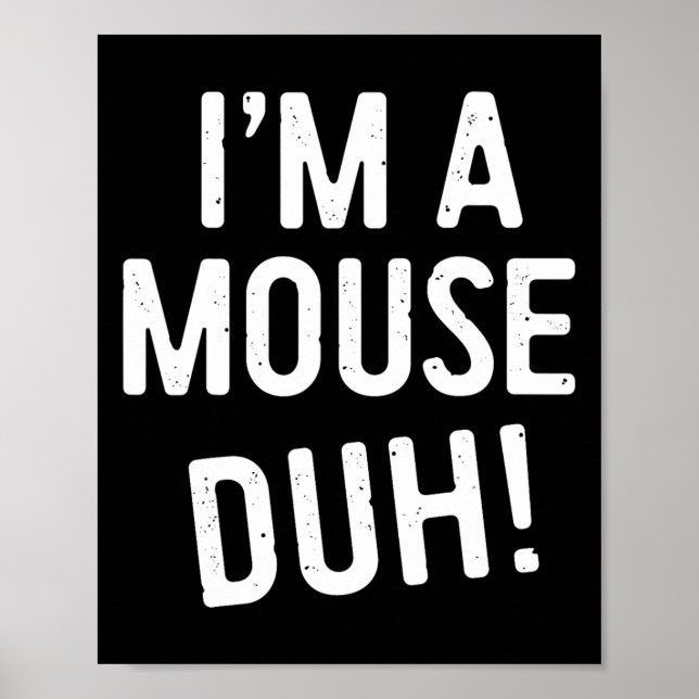 Affiche Je suis un mec de souris ! Costume de souris (Devant)