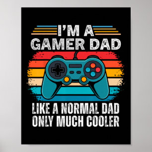 Affiche Je suis un papa gamer comme un papa normal mais en