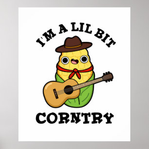 Affiche Je suis un peu Corntry Funny Country Corn Pun