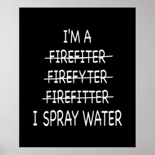 Affiche Je Suis Un Pompier Drôle Mens Je Spray Eau Feu