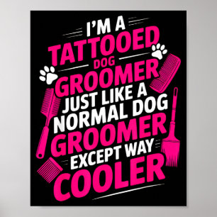 Affiche Je suis un toiletteur de chiens tatoué humour pour