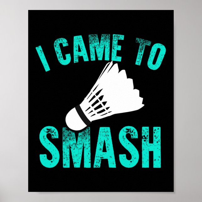 Affiche Je Suis Venu À Smash Badminton Racket Sport Player (Devant)
