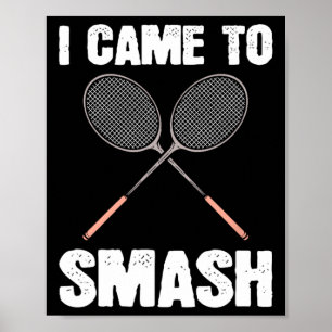 Affiche Je Suis Venu À Smash Badminton Racquet Fun