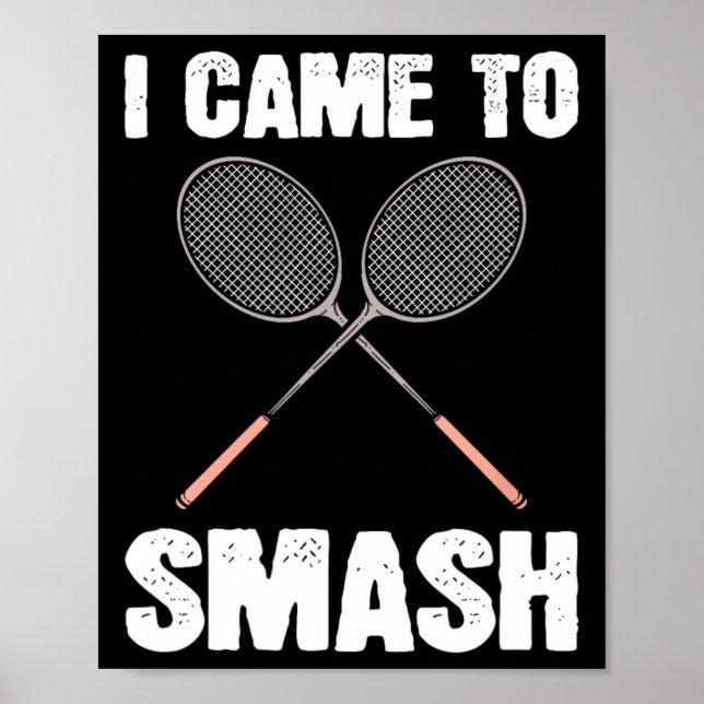 Affiche Je Suis Venu À Smash Badminton Racquet Fun (Devant)