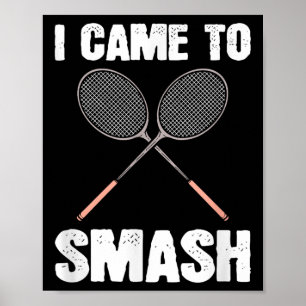 Affiche Je Suis Venu À Smash Badminton Racquet Fun