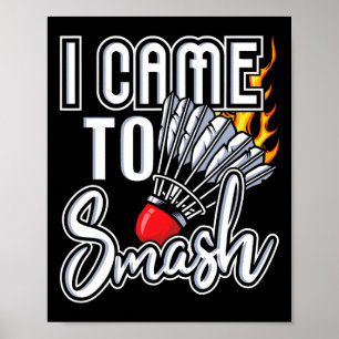 Affiche Je Suis Venu À Smash - Joueur Badminton Navette Bi