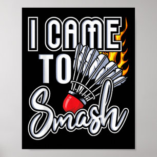 Affiche Je Suis Venu À Smash - Joueur Badminton Navette Bi