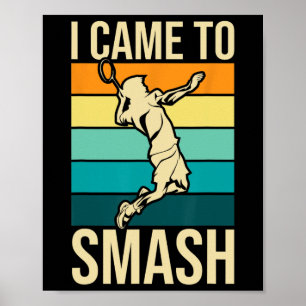 Affiche Je Suis Venu À Smash - Joueur De Badminton Birdie 