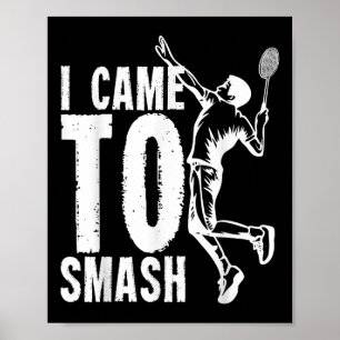 Affiche Je Suis Venu À Smash _ Volant de badminton