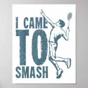 Affiche Je Suis Venu À Smash _ Volant de badminton