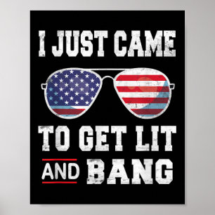 Affiche Je Suis Venu Juste Obtenir Lit & Bang 4 juille