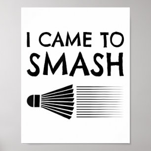 Affiche Je suis venu pour écraser le volant de badminton s