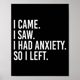 Affiche Je Suis Venu Voir Que J'Avais De L'Anxiété Alors J