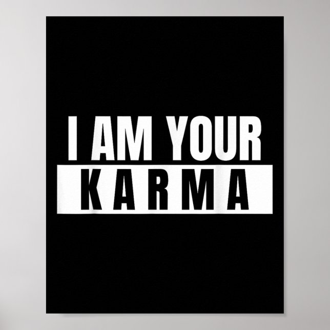 Affiche Je Suis Votre Karma - Citation Cool Drôle Dit (Devant)