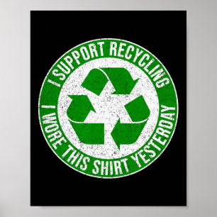 Affiche Je Supporte Le Recyclage J'Ai Porté Cette Chemise
