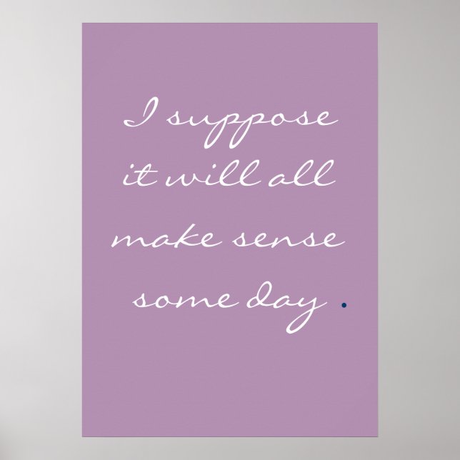 Affiche Je suppose que tout cela aura du sens un jour. (Devant)