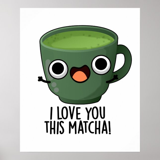 Affiche Je T'Aime Cette Matcha Drôle À Boire Puns (Devant)