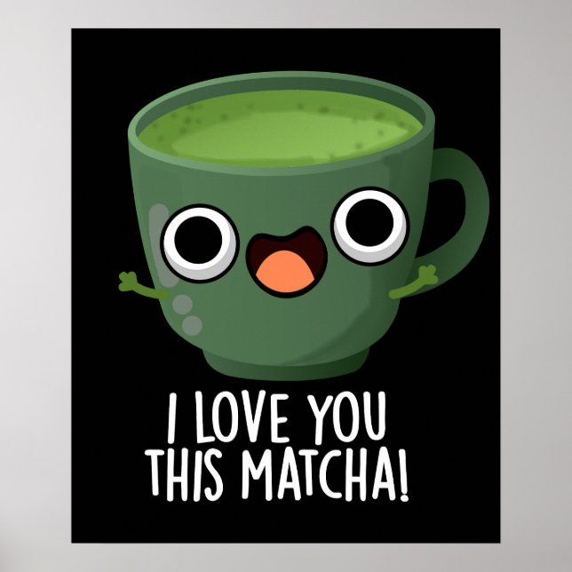 Affiche Je T'Aime Cette Matcha Drôle Boire Puns Dark BG (Devant)