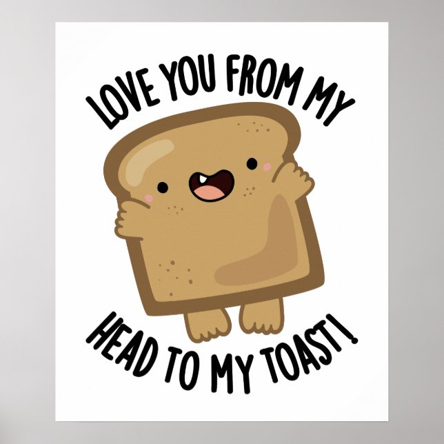 Affiche Je T'Aime De Ma Tête À Mon Pain Drôle Toast (Devant)