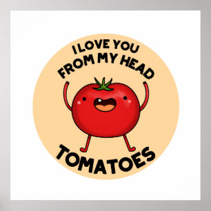 Affiche Je T'Aime De Ma Tête Tomates Drôle Pun Tomate