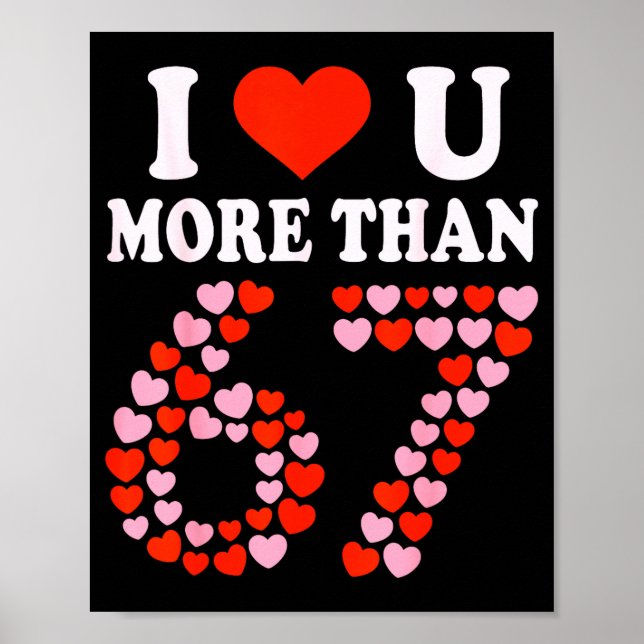 Affiche Je t'aime plus que 67 Saint-Valentin 6 7 Meme 6 (Devant)