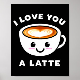 Affiche Je t'aime un Latte Drôle Mignon Café Cœur Valenti