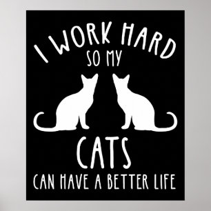 Affiche Je Travaille Dur Pour Que Mes Chats Puissent Avoir