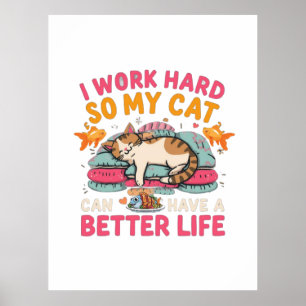 Affiche Je travaille dur pour que mon chat ait une meilleu