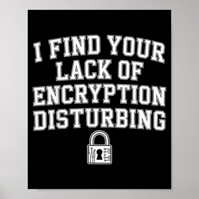 Affiche Je trouve votre manque de cryptage perturbant -  (Devant)