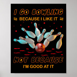 Affiche Je vais au bowling parce que je l'aime pas parce q