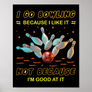 Affiche Je vais au bowling parce que je l'aime pas parce q