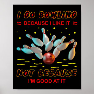 Affiche Je vais au bowling parce que je l'aime pas parce q